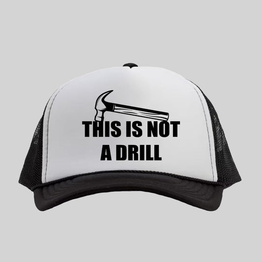 Not A Drill Trucker Hat - Geeksoutfit