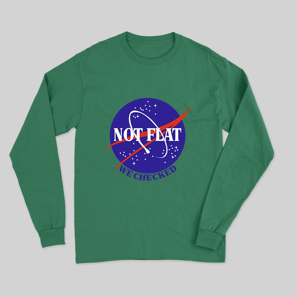 Not Flat Long Sleeve T-Shirt - Geeksoutfit