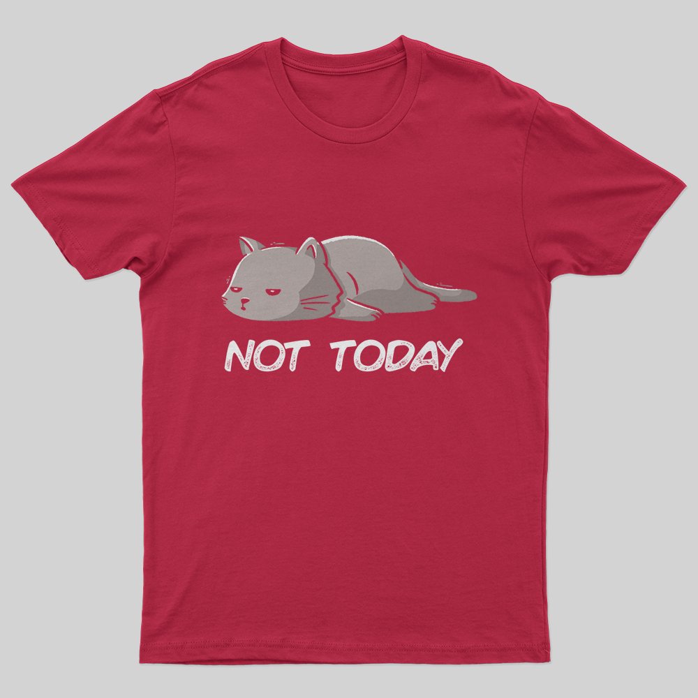 Not Today T-Shirt - Geeksoutfit