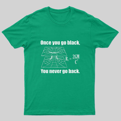 Once You Go Black T-Shirt - Geeksoutfit