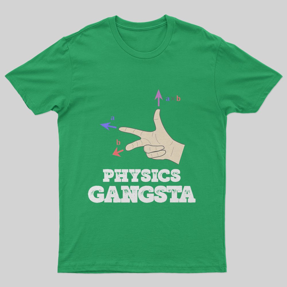 Physics Gangsta T-Shirt - Geeksoutfit