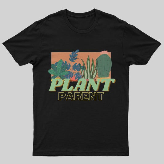 Plant Parent T-Shirt - Geeksoutfit