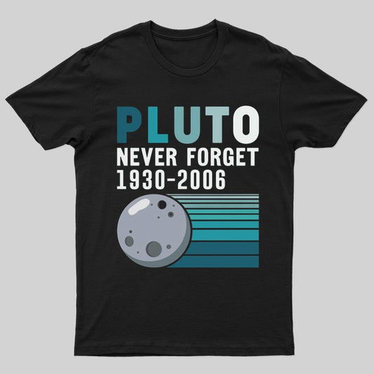 Pluto Never Forget T-shirt - Geeksoutfit