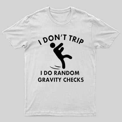 Random Gravity Checks Funny T-shirt - Geeksoutfit