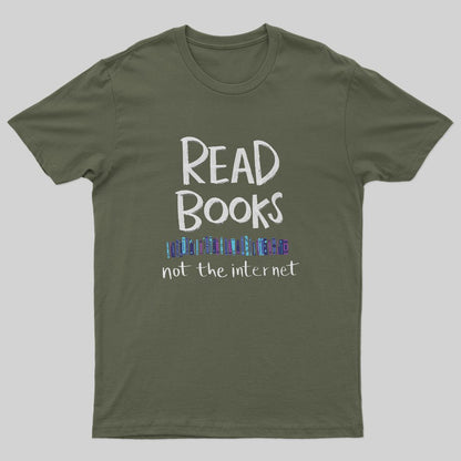 Read Books - Not the Internet T-Shirt - Geeksoutfit