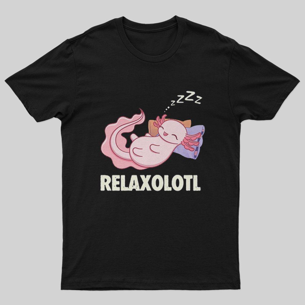 Relaxolotl T-Shirt - Geeksoutfit