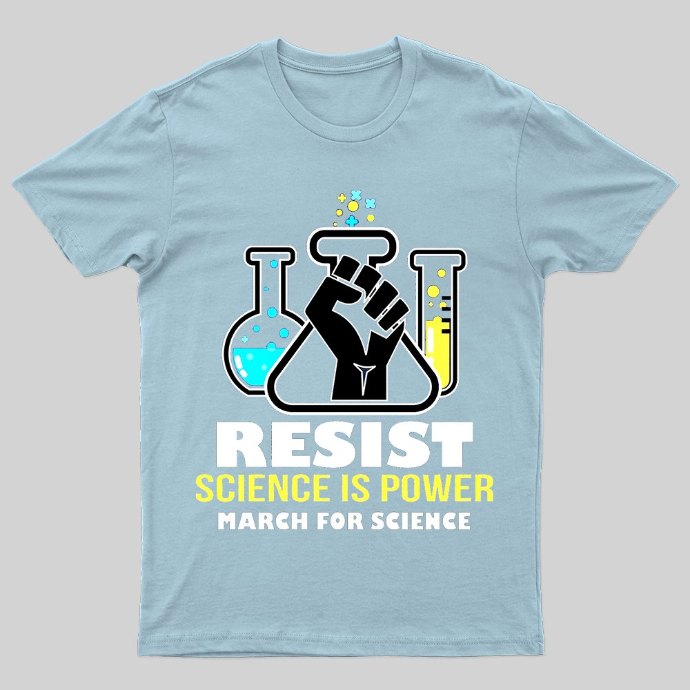Resist Science is Power March for Science T-shirt - Geeksoutfit