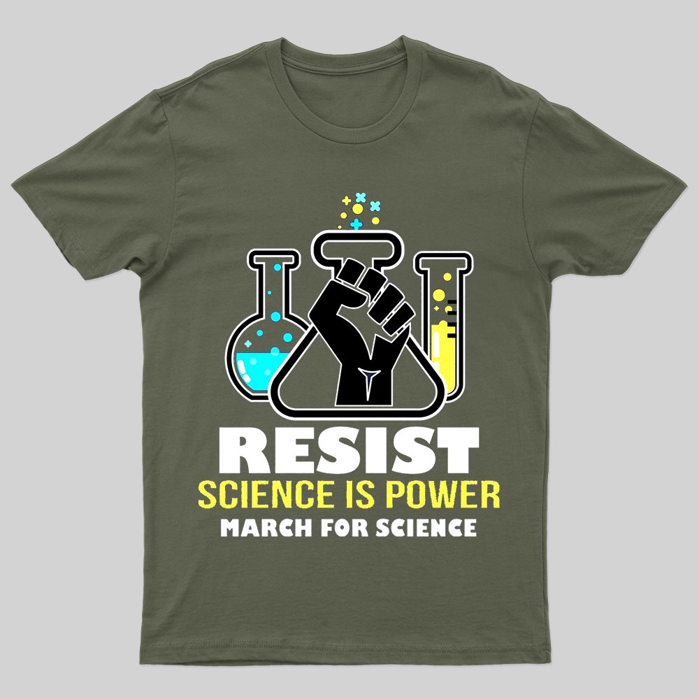 Resist Science is Power March for Science T-shirt - Geeksoutfit