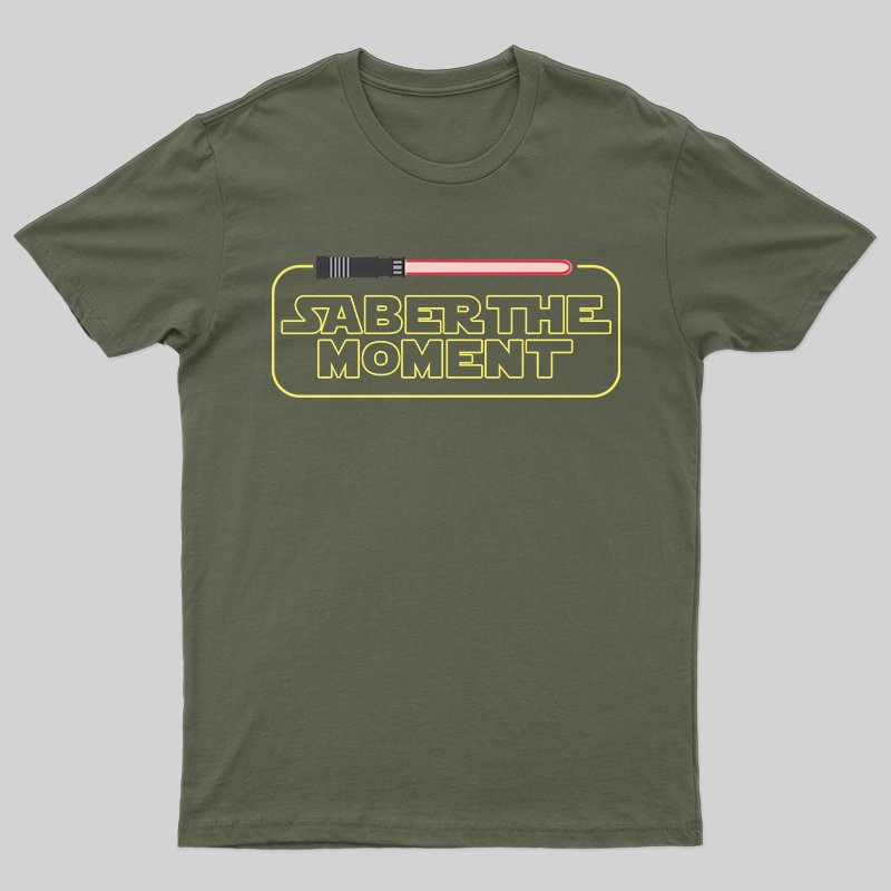 Saber the Moment T-shirt - Geeksoutfit