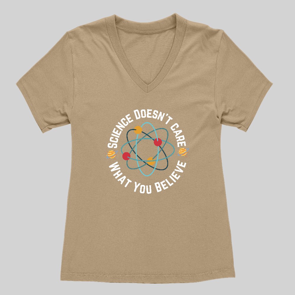 Science doesn't care what you believe Women's V-Neck T-shirt - Geeksoutfit