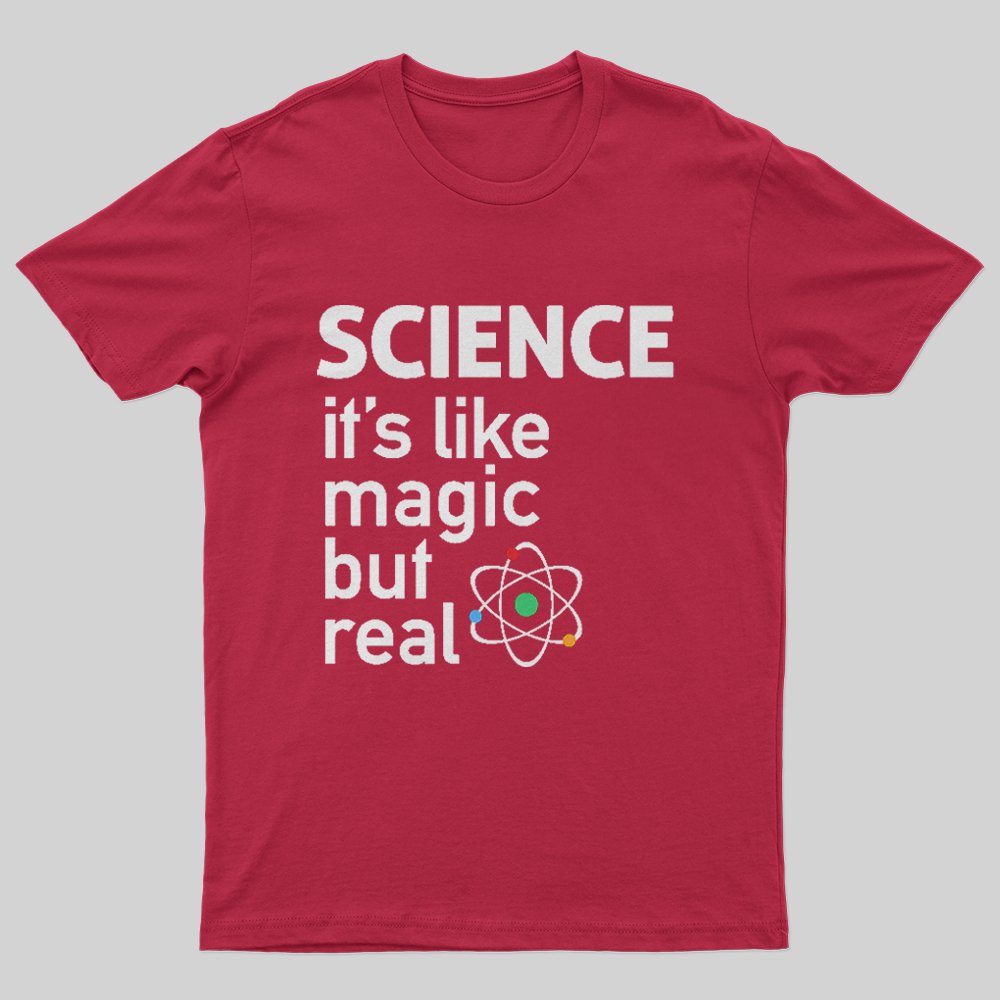 SCIENCE: It's Like Magic, But Real T-Shirt - Geeksoutfit