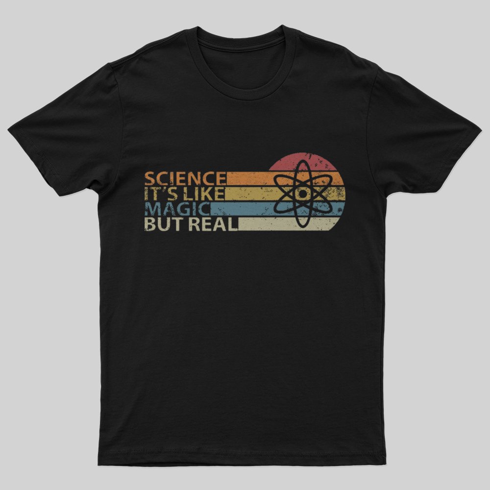 Science It's Like Magic But Real T-Shirt - Geeksoutfit