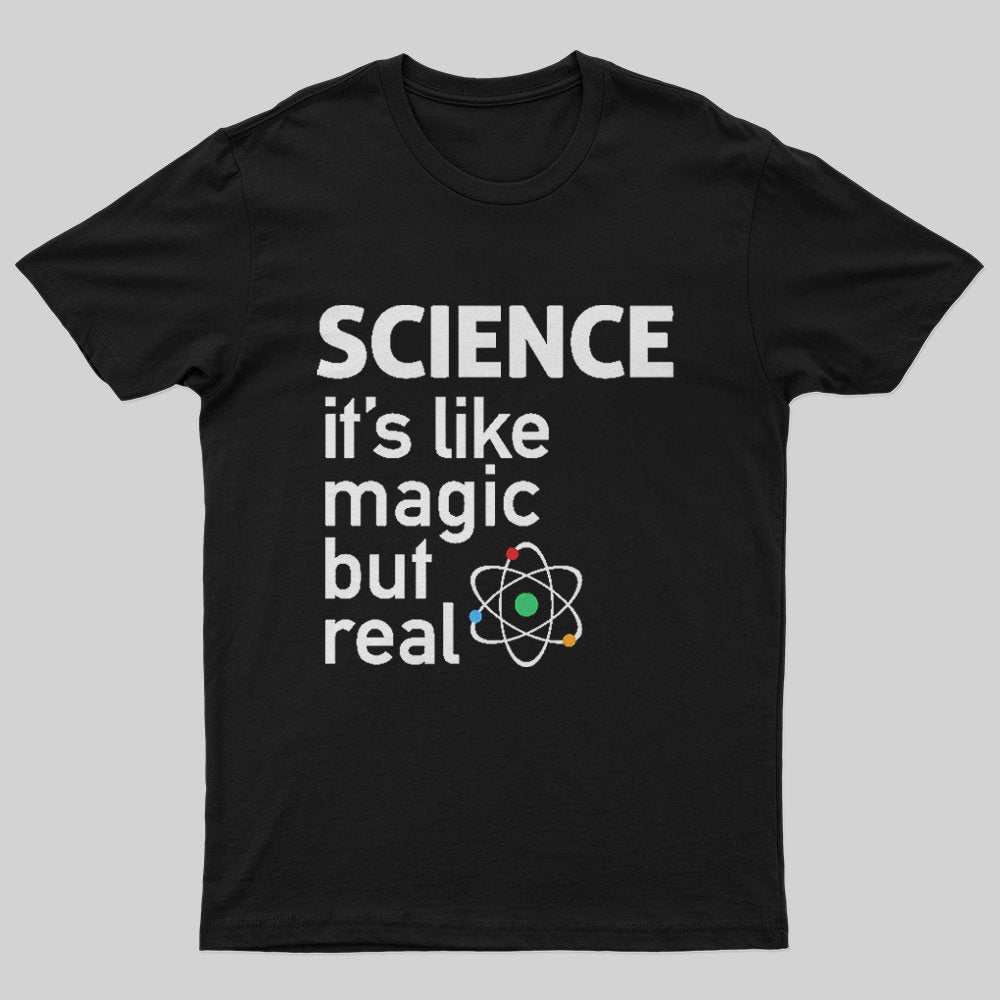 SCIENCE: It's Like Magic, But Real T-Shirt - Geeksoutfit