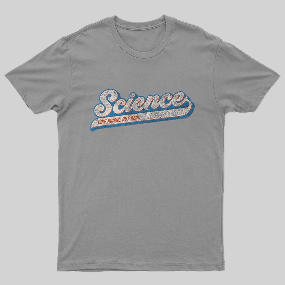 Science Like Magic, But Real T-Shirt - Geeksoutfit