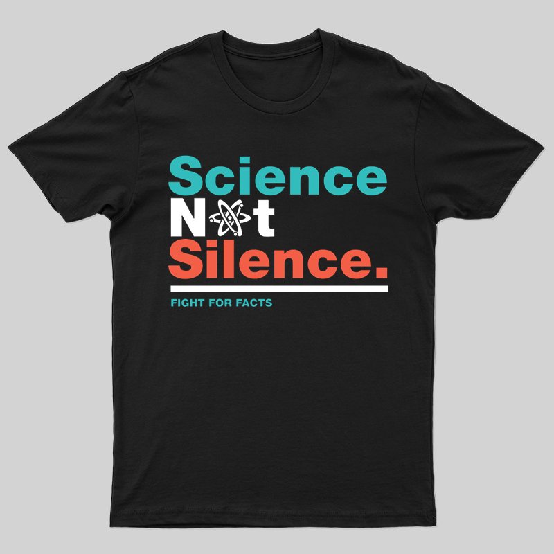 Science Not Silence Science March T-Shirt - Geeksoutfit