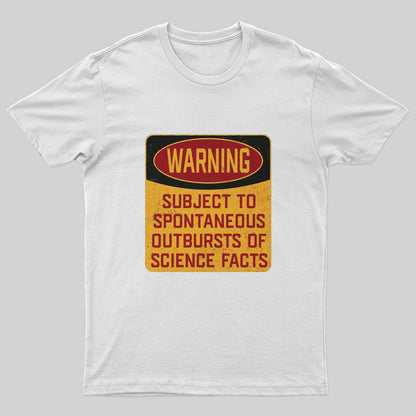Science - Warning Subject To Spontaneous Outbursts Of Science Facts T-Shirt - Geeksoutfit