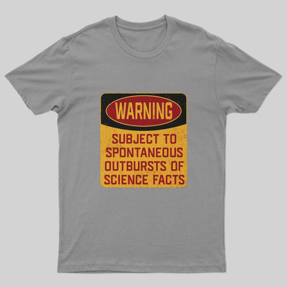 Science - Warning Subject To Spontaneous Outbursts Of Science Facts T-Shirt - Geeksoutfit