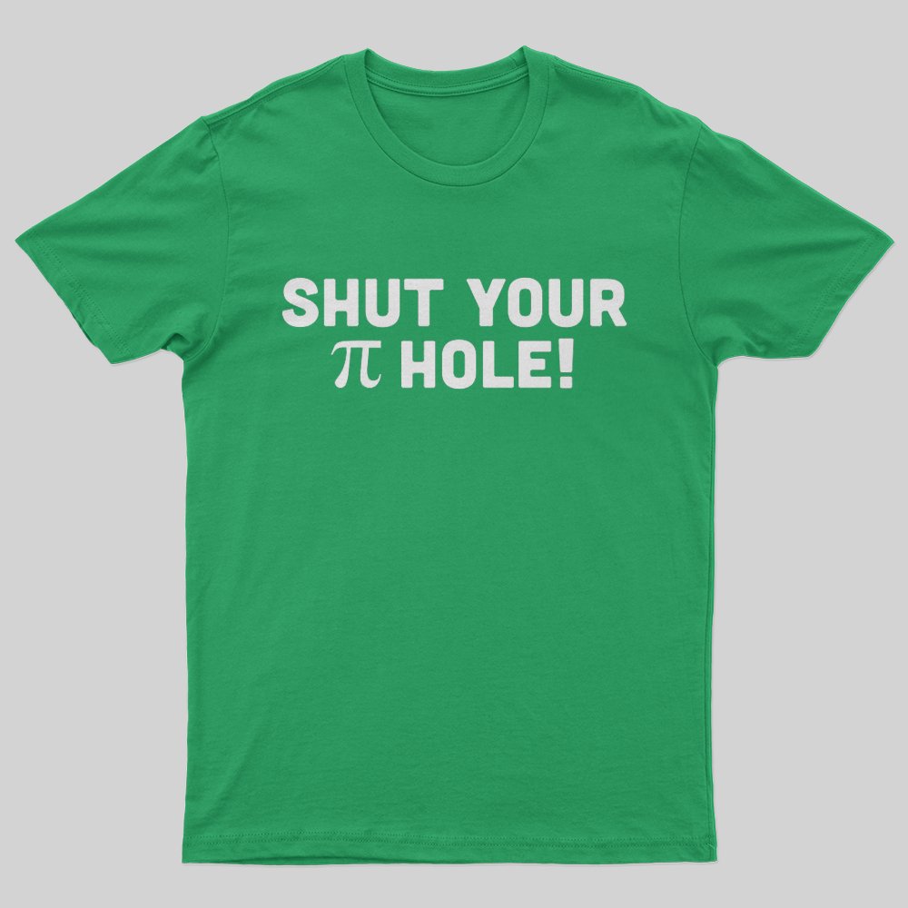Shut Your Pi Hole T-Shirt - Geeksoutfit