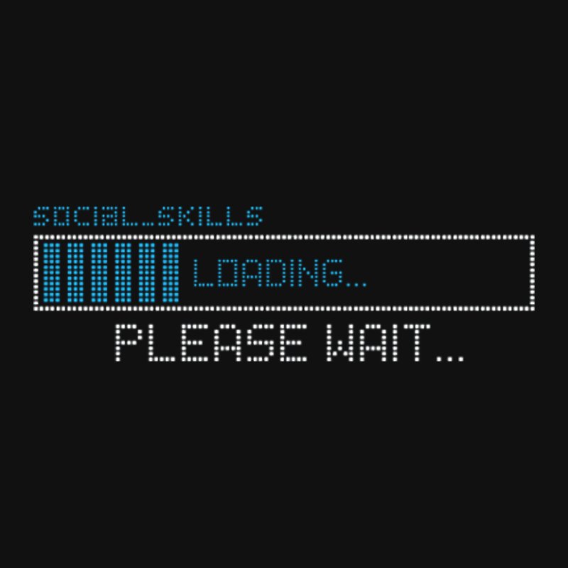 Social Skills Loading T-Shirt - Geeksoutfit
