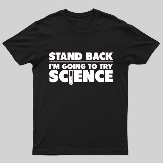 Stand Back I'm Going To Try Science T-shirt - Geeksoutfit
