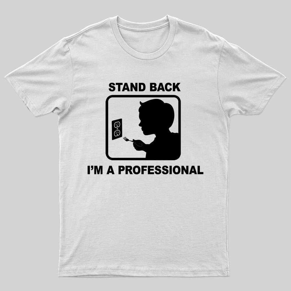 Stand Back I'm Professional T-shirt - Geeksoutfit