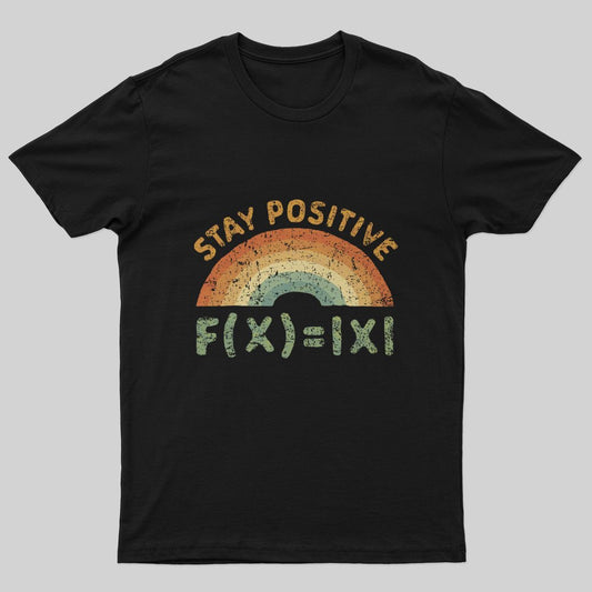 Stay Positive T-Shirt - Geeksoutfit
