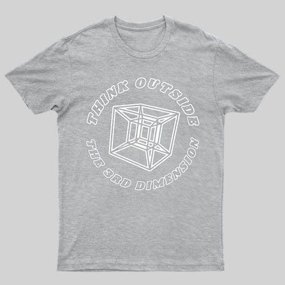 Think Outside The 3rd Dimension T-shirt - Geeksoutfit
