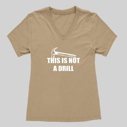 This Is Not A Drill Women's V-Neck T-shirt - Geeksoutfit