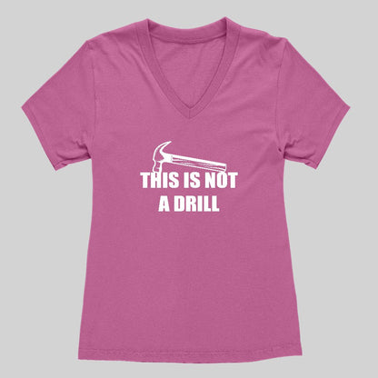 This Is Not A Drill Women's V-Neck T-shirt - Geeksoutfit