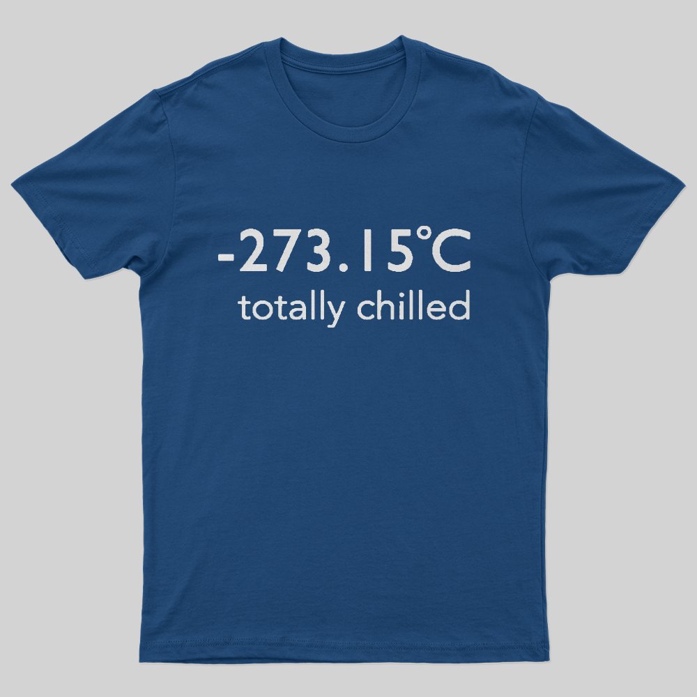 Totally Chilled T-Shirt - Geeksoutfit