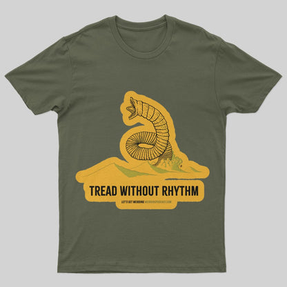 Tread Without Rhythm T-Shirt - Geeksoutfit