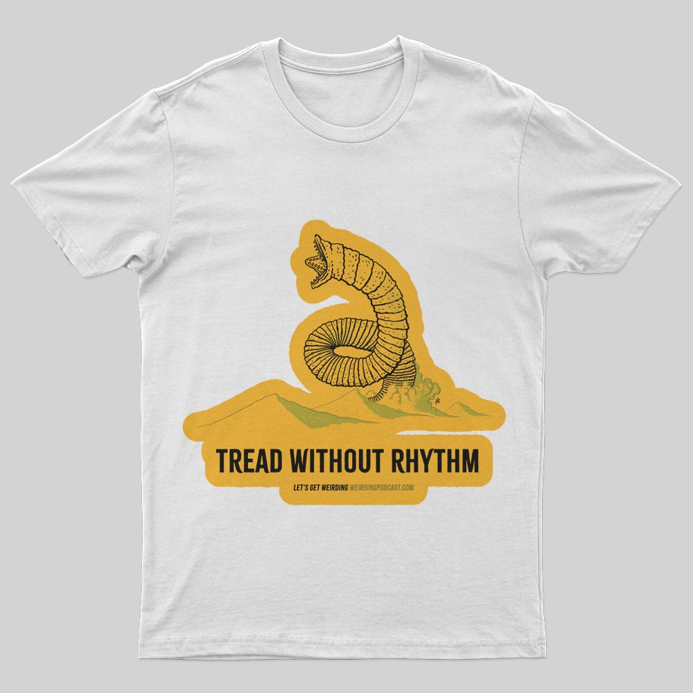 Tread Without Rhythm T-Shirt - Geeksoutfit