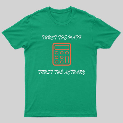 Trust the Math, Trust the Actuary T-shirt - Geeksoutfit