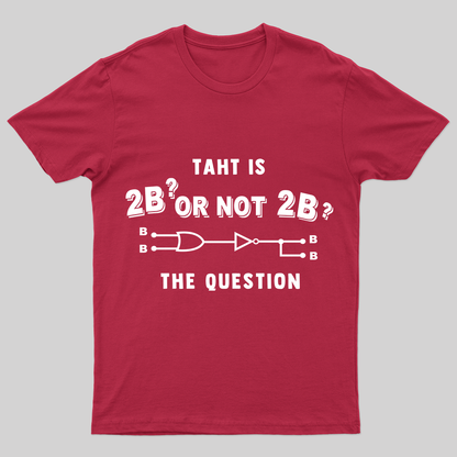To Be or Not To Be T-Shirt