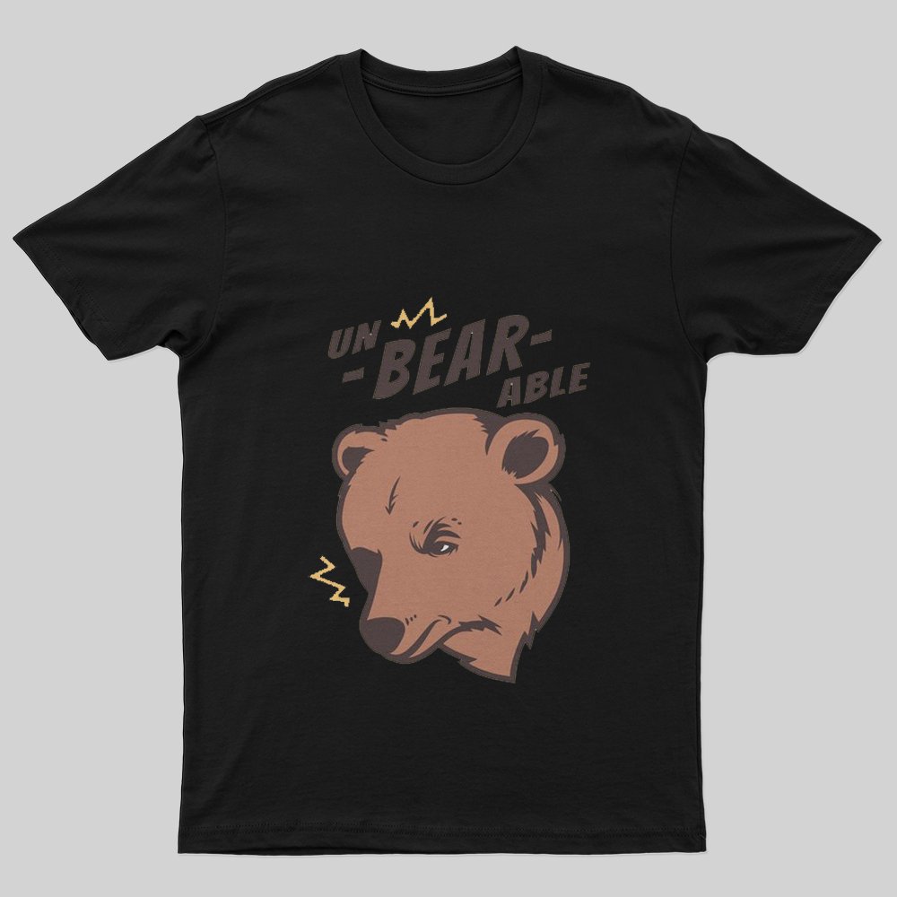 UnBEARable T-Shirt - Geeksoutfit