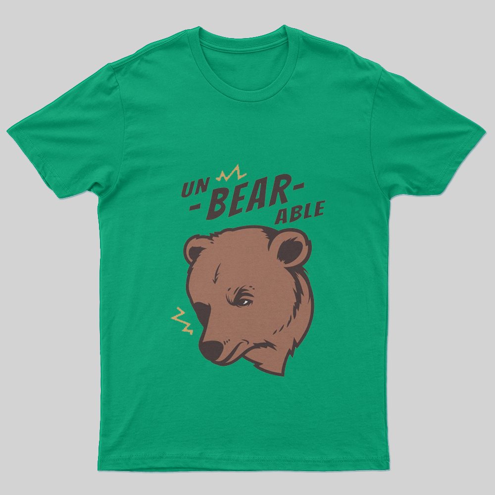 UnBEARable T-Shirt - Geeksoutfit