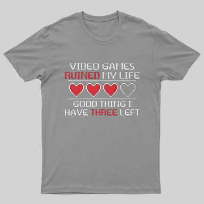 Video Games Ruined My Life Good Thing I Have Three Left T-Shirt - Geeksoutfit
