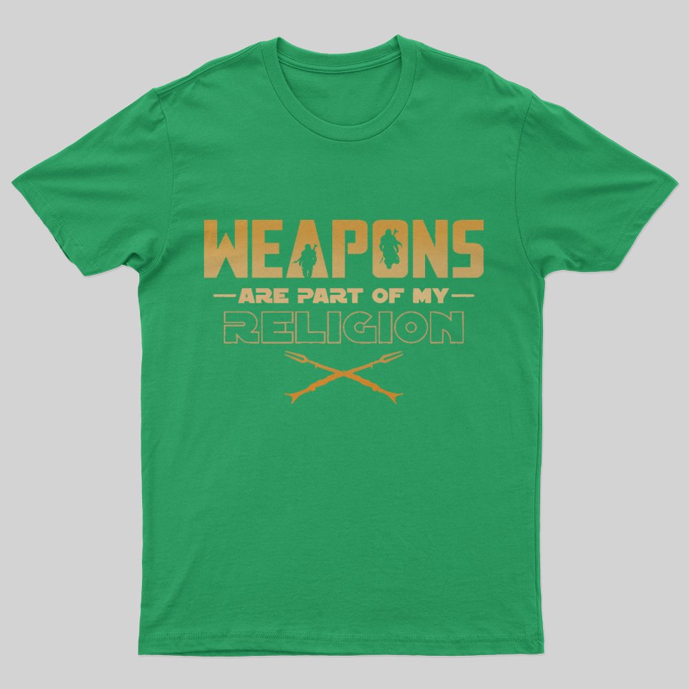Weapons are part of my religion T-Shirt - Geeksoutfit