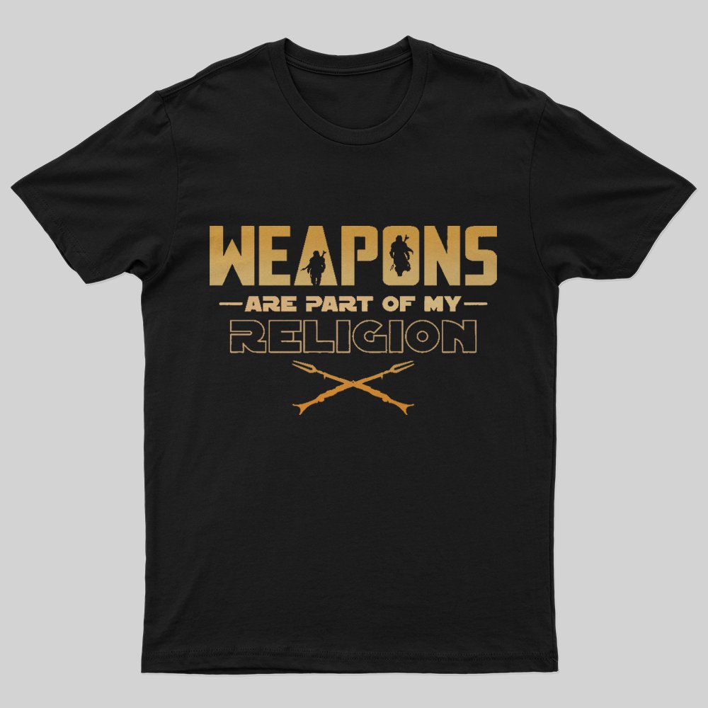 Weapons are part of my religion T-Shirt - Geeksoutfit