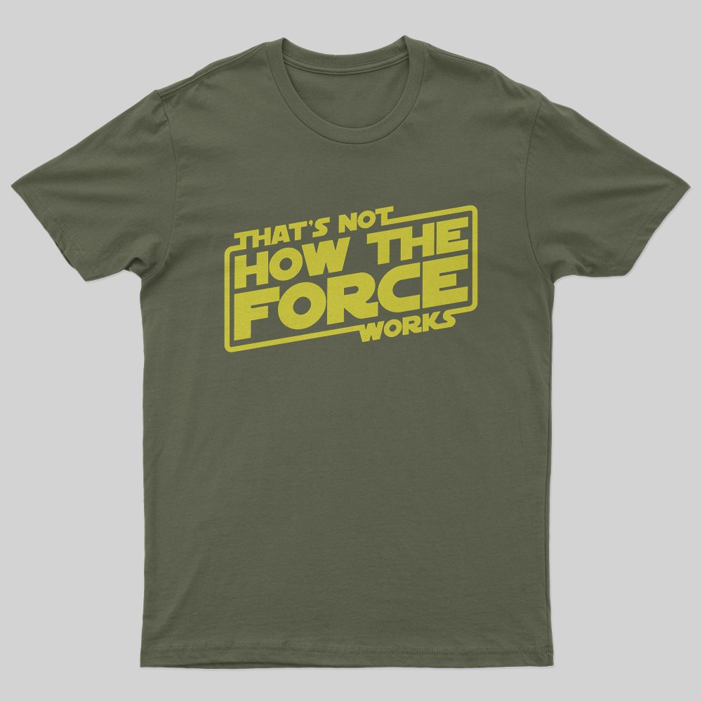 We'll Use the Force T-Shirt - Geeksoutfit