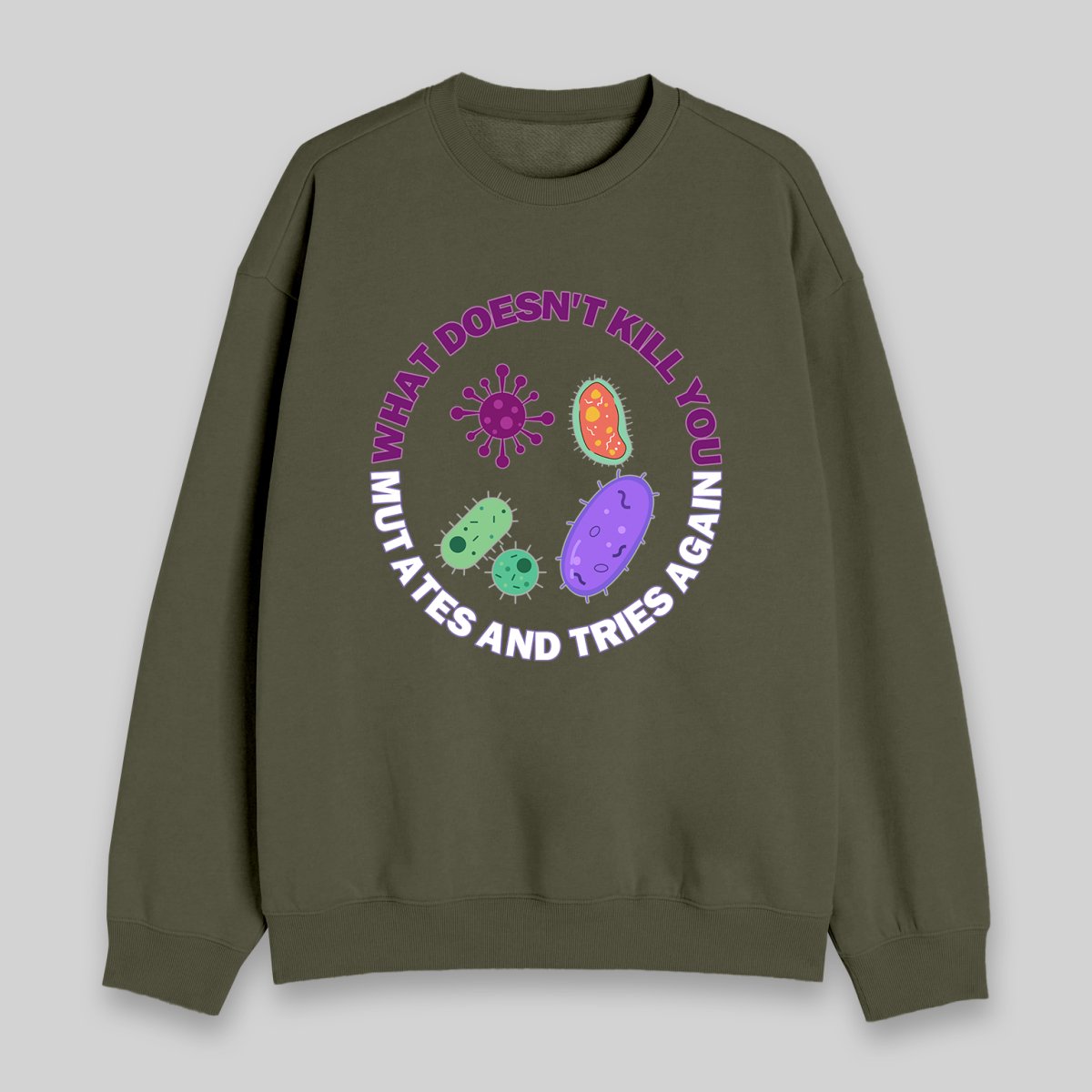 What doesn't kill you mutates and tries again Sweatshirt - Geeksoutfit