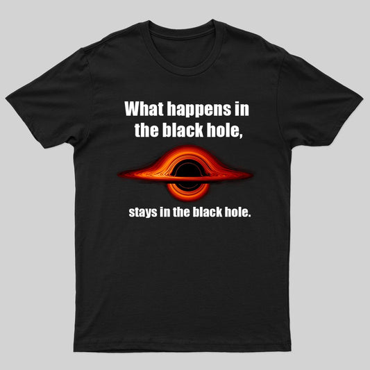 What Happens in The Black Hole, T-shirt - Geeksoutfit