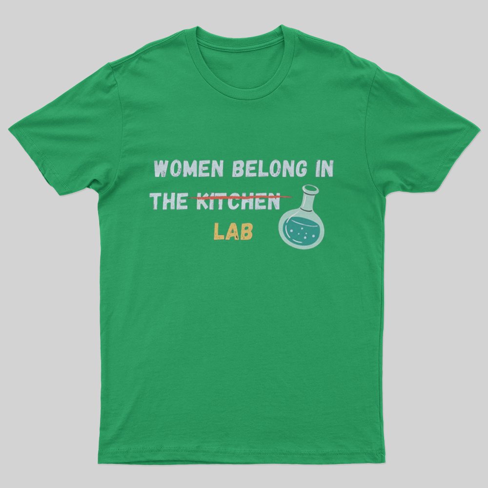 Women belong in the lab T-Shirt - Geeksoutfit