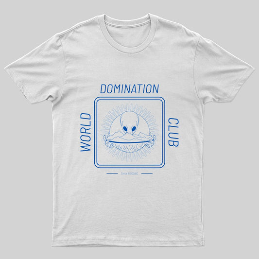 World Domination Club T-Shirt - Geeksoutfit