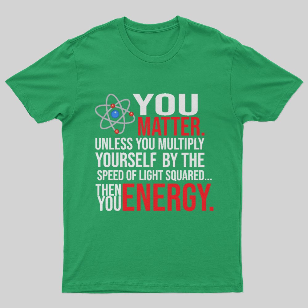 You Matter T-Shirt - Geeksoutfit