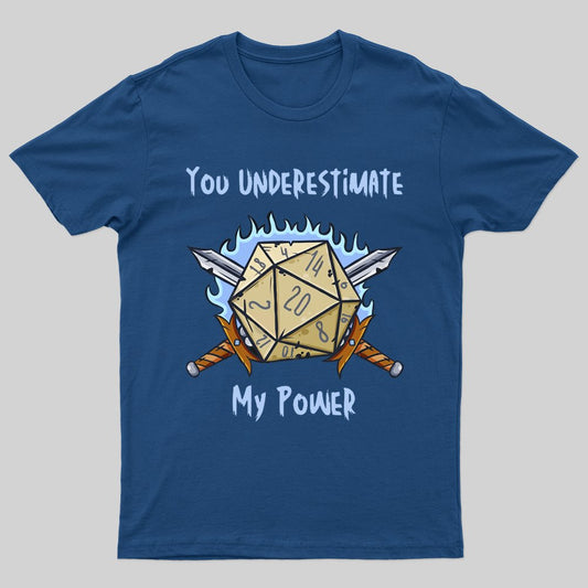 You Underestimate My Power T-shirt - Geeksoutfit
