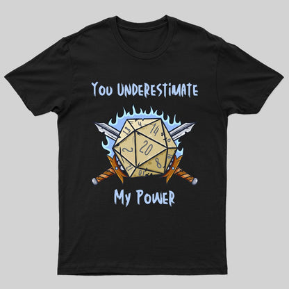 You Underestimate My Power T-shirt - Geeksoutfit
